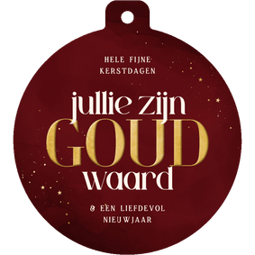 Kerstkaart jullie zijn goud waard rood in kerstbalvorm