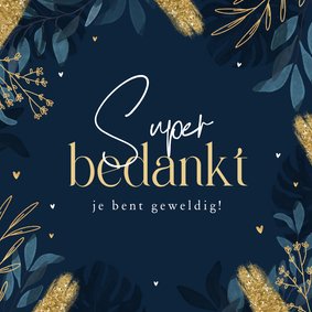 Bedankkaart super bedankt hartjes goud takjes verf