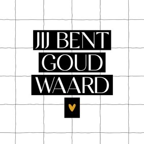 Bedankkaartje jij bent goud waard zwartwit goud hartje