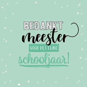 Bedankt meester voor het fijne schooljaar