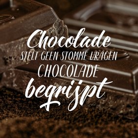 Beterschap chocolade stelt geen stomme vragen