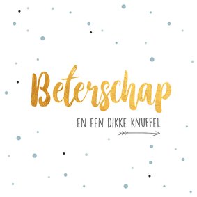 Beterschap en een dikke knuffel-gold