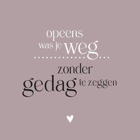 Condoleance Opeens was je weg