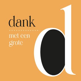 Dank met een grote D