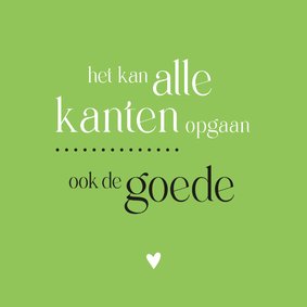 de goede kant op