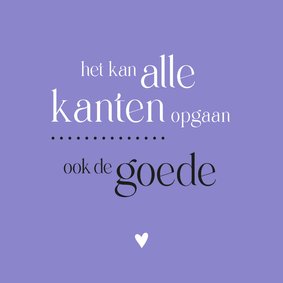 de goede kant op