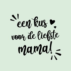 Een kus voor de liefste mama -positive - moederdag kaart