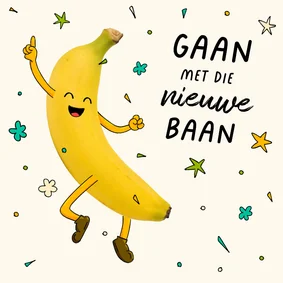 Een vrolijke banaan voor een nieuwe baan