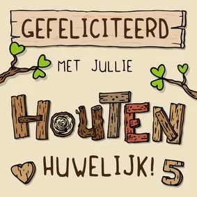 Felicitatie 5 jaar getrouwd houten huwelijk