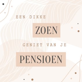 Felicitatie een dikke zoen geniet van je pensioen