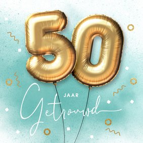 Felicitatie kaart 50 jarig huwelijk ballonnen