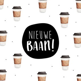 Felicitatiekaart met nieuwe baan! met veel kopjes koffie