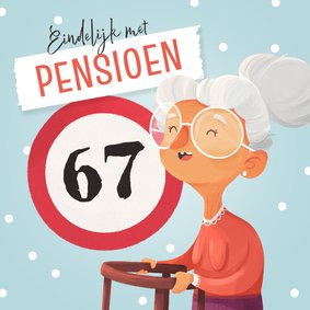 Felicitatiekaart pensioen vrouw grappig oud 67 jaar