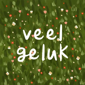 Felicitatiekaart veel geluk bloementuin