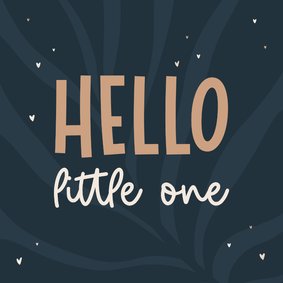 Felicitatiekaartje hello little one jongen met hartjes