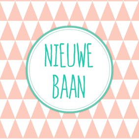 Felicitatiekaartje Nieuwe Baan