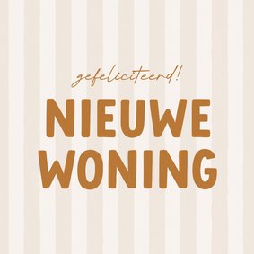 Felicitatiekaartje nieuwe woning beige streepjes