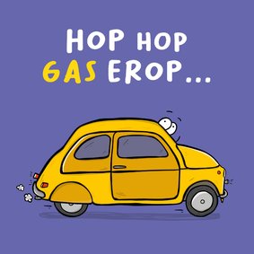 Geslaagd kaart 'Hop hop gas erop... Rijbewijs!'