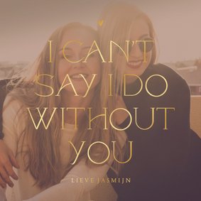 Getuigekaart i can't say I do met grote foto en goudfolie