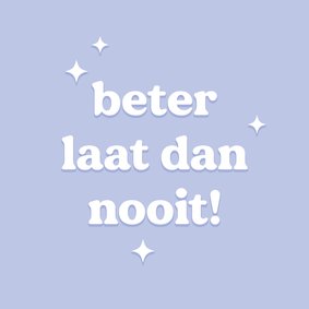 Grappige geslaagdkaart beter laat dan nooit