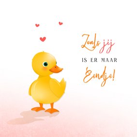 Grappige lieve valentijnskaart zoals jij is er maar eendje