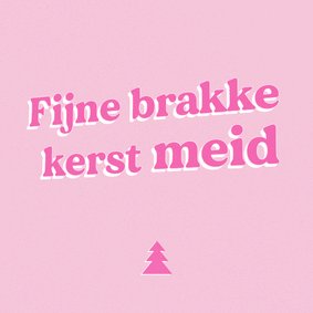 Grappige roze kerstkaart 'fijne brakke kerst meid'