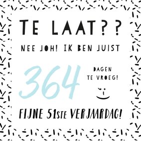 Grappige te laat verjaardagskaart - 364 dagen te vroeg