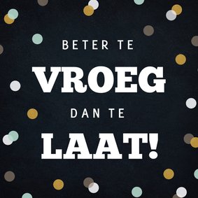 Grappige te laat verjaardagskaart, of toch te vroeg?