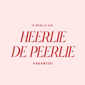 Grappige vakantiekaart heerlie de peerlie vakantie