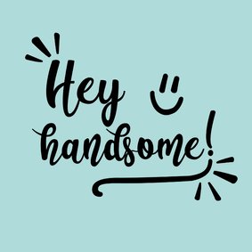 Hey handsome - positive - zomaarkaart