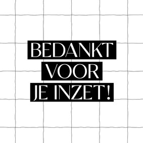 Hip bedankkaartje bedankt voor je inzet zwartwit 