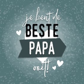 Hippe vaderdag kaart 'Je bent de beste papa ooit!' & hartjes