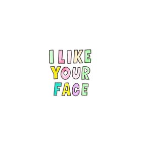 "I like your face" kaart met vrolijk gekleurde letters