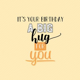 It's you birthday a big hug for you -felicitatiekaart