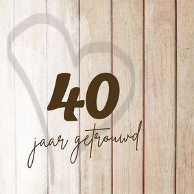 Jubileum 40 jaar getrouwd uitnodiging hout look