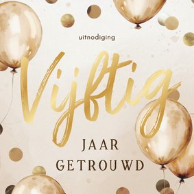 Jubileum 50 jaar getrouwd ballonnen confetti beige