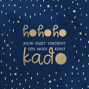 Kerst Ho Ho Ho Jouw inzet verdient een mooi kerstkado