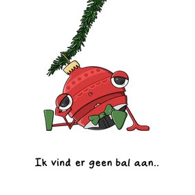 Kerstkaarten ik vind er geen bal aan kaart