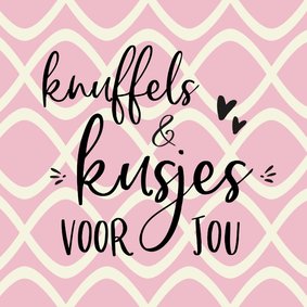 Liefde - kusjes en knuffels voor jou