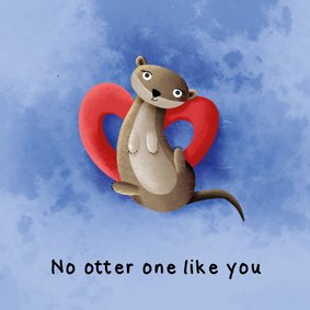 Liefde no otter one like you kaart