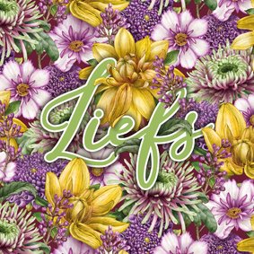 Liefs, denk aan je, met prachtige dahlia's en andere bloemen