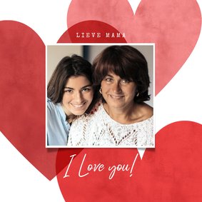 Lieve moederdag kaart met I love you, hartjes, en foto