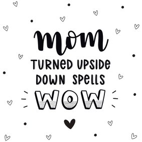 Moederdag kaart - Mom turned upside down spells wow