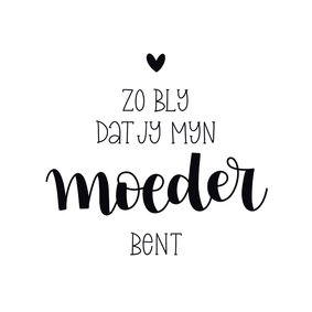 Moederdag kaart - Zo blij dat jij mijn moeder bent