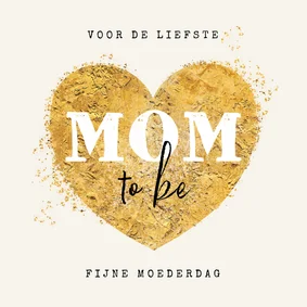 Moederdagkaart liefste mom to be goud hart