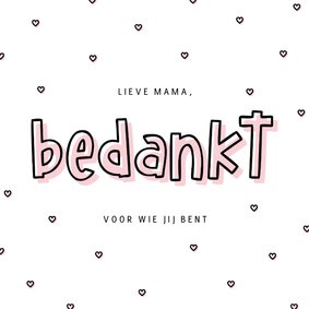 Moederdagkaartje bedankt voor wie jij bent met hartjes