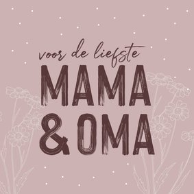 Moerdagkaart - voor de liefste mama en oma