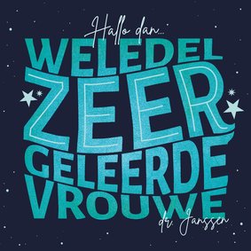 PhD Felicitatie - weledelzeergeleerdevrouwe typografisch