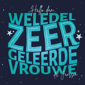 PhD Felicitatie - weledelzeergeleerdevrouwe typografisch