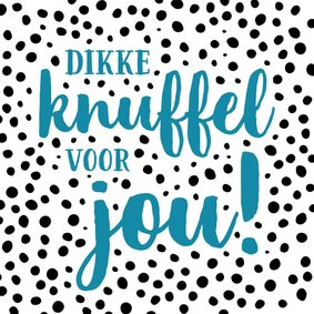 Sterkte - dikke knuffel voor jou stipjes